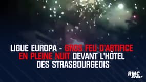 Ligue Europa : gros feu d'artifice en pleine nuit devant l'hôtel des Strasbourgeois