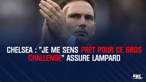 Chelsea : "Je me sens prêt pour ce gros challenge" assure Lampard