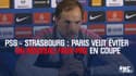 PSG - Strasbourg : Paris veut éviter un nouveau faux-pas en Coupe