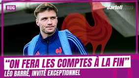  "On fera les comptes à la fin..." Léo Barré est l'invité de Bartoli Time