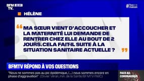 Ma soeur vient d'accoucher. La maternité lui demande de rentrer chez elle au bout de deux jours. Est-ce lié à la situation sanitaire ?