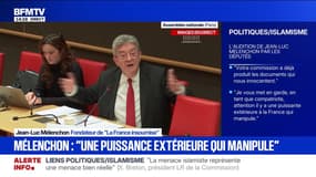 Commission d'enquête sur les liens entre partis et islamisme: "Nous ne confondons pas l'islam et l'islamisme, et nous ne confondons pas islamisme et le terrorisme", déclare Jean-Luc Mélenchon (LFI)