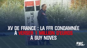 XV de France : La FFR condamnée à verser 1 million d'euros à Guy Novès