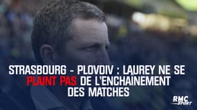Strasbourg-Plovdiv : Thierry Laurey s'explique sur la gestion de son effectif avec l'enchaînement des matches