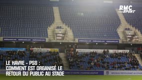 Le Havre - PSG : Comment est organisé le retour du public au stade