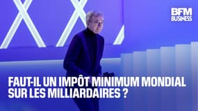  Faut-il un impôt minimum mondial sur les milliardaires ?  