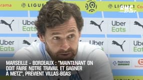 Marseille – Bordeaux : "Maintenant on doit faire notre travail et gagner à Metz", prévient Villas-Boas