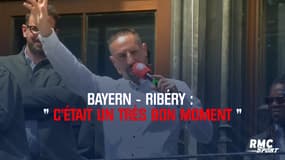 Bayern - Ribéry : « C’était un très bon moment »