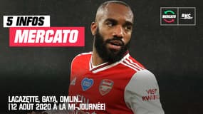 Lacazette, Gaya, Omlin... Les 5 infos mercato du 12 août 2020 à la mi-journée  