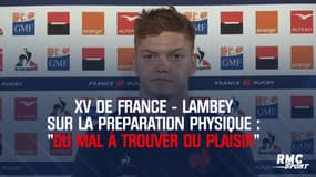 XV de France - Lambey sur la préparation physique : "Du mal à trouver du plaisir"
