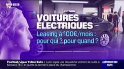 Leasing à 100€/mois pour une voiture électrique: pour qui? pour quand?