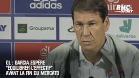 OL : Garcia espère "équilibrer l'effectif" avant la fin du mercato