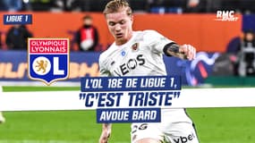 L'OL 18e de Ligue 1, "c'est triste" avoue Bard