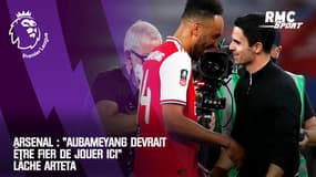 Arsenal : "Aubameyang devrait être fier de jouer ici" lâche Arteta