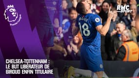 Chelsea-Tottenham (2-1) : Le but libérateur de Giroud enfin titulaire 