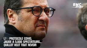 L1 : Protocole Covid, jauge à 5.000 spectateurs... Quillot veut tout revoir