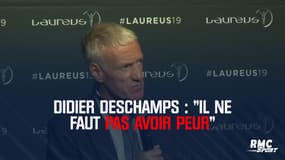 Deschamps : "Il ne faut pas avoir peur"