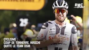 Cyclisme : Coup de tonnerre, Hirschi quitte la Team DSM