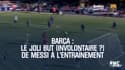 Barça : Le joli but (involontaire ?) de Messi à l'entraînement