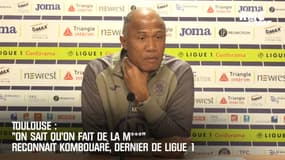 Toulouse : "On sait qu'on fait de la m***" reconnait Kombouaré, dernier de Ligue 1