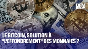  Le bitcoin, solution à "l'effondrement" des monnaies ?  