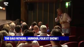 The Gag Fathers : humour, folie et show ! - 11/07