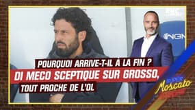 OL : "S'il coche toutes les cases, pourquoi arrive-t-il à la fin ?", Di Meco réticent sur le choix Grosso