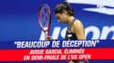 US Open : "Beaucoup de déception" avoue Garcia, éliminée en demi-finale
