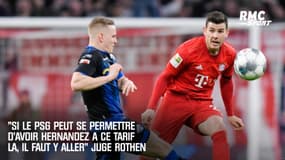 "Si le PSG peut se permettre d'avoir Hernandez à ce tarif-là, il faut y aller" juge Rothen