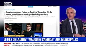 LIBRE ARBITRE DE BRUNO JEUDY - Le fils de Laurent Wauquiez, candidat aux municipales