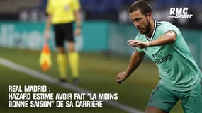 Real Madrid : Hazard estime avoir fait "la moins bonne saison" de sa carrière