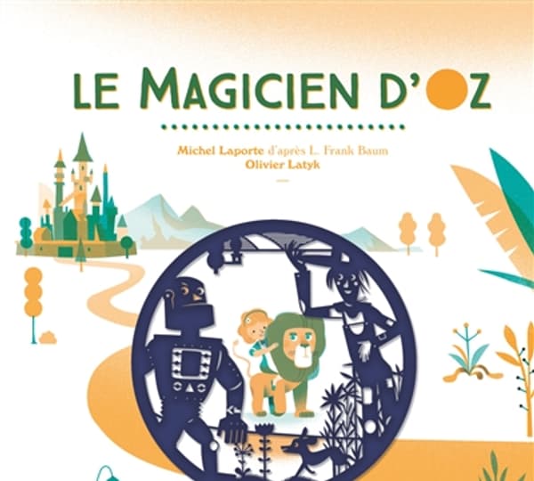 Le magicien d'Oz, par Michel Laporte et Olivier Latyk