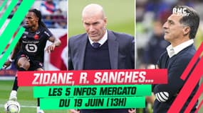 Zidane, Renato Sanches, Pélissier... les 5 infos mercato du dimanche 19 juin (13h00) 