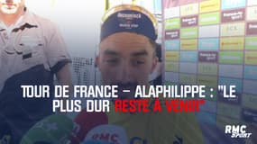 Tour de France – Alaphilippe : "Le plus dur reste à venir"