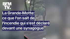 La Grande-Motte: ce que l'on sait de l'incendie qui s'est déclaré devant une synagogue 