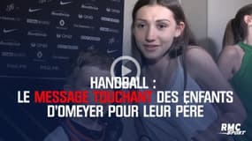 Handball : Le message touchant des enfants d’Omeyer pour leur père 