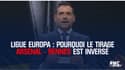 Ligue Europa : Pourquoi le tirage Arsenal - Rennes est inversé