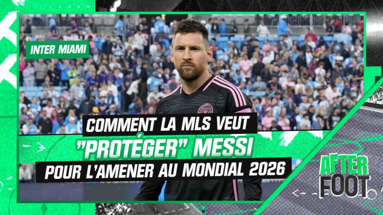 La MLS veut protéger Messi pour l amener au Mondial 2026 selon Bruno Satin