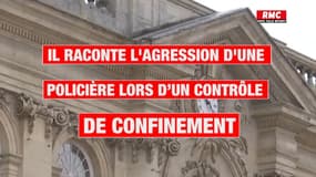 Il raconte l'agression d'une policière lors d’un contrôle de confinement