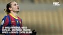 Le Barça renversé, Messi expulsé : Griezmann "triste et énervé" après la défaite contre Bilbao