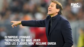 OL: "Reprendre, oui mais jouer tous les 3 jours non" réclame Garcia
