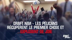 Draft NBA - Les Pelicans récupèrent le premier choix et explosent de joie