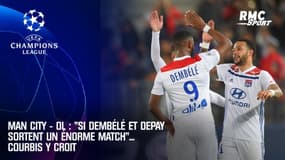 Man City - OL : "Si Dembélé et Depay sortent un énorme match"... Courbis y croit