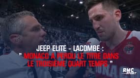 Jeep Elite-Lacombe (Monaco) : "Tout s'est joué dans le 3e quart temps"