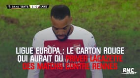 Ligue Europa : le rouge de Lacazette contre Borisov ... qui aurait dû le priver de la double-confrontation contre Rennes