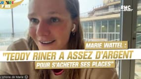 Marie Wattel : "Je pense que Teddy Riner a assez d'argent pour s'acheter ses places."