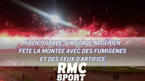 Folie totale, un stade algérien fête la montée avec des fumigènes et des feux d'artifice