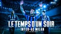  "Le temps d'un soir" : Inter – AC Milan, le film RMC Sport de la victoire des Nerazzurri lors du derby milanais