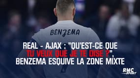 Real - Ajax : "Qu'est-ce que tu veux que je te dise ?", Benzema esquive la zone mixte