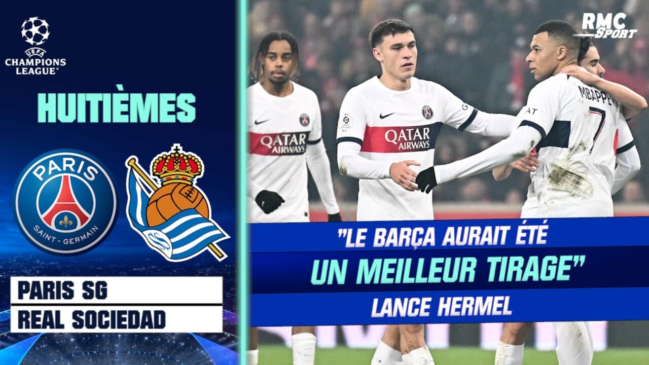 PSG - Real Sociedad : 'Le Barça était Un Meilleur Tirage" Lance Hermel